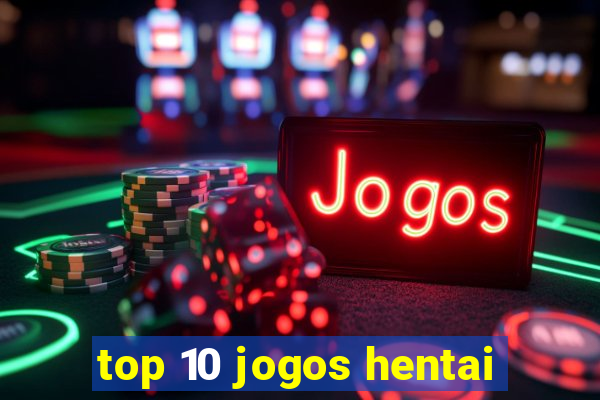 top 10 jogos hentai